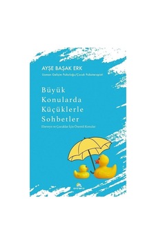 Büyük Konularda Küçüklerle Sohbetler / Ayşe Başak Erk Büyük Konularda Küçüklerle Sohbetler / Ayşe Başak Erk