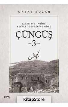 Çüngüş 3 - 1262/1846 Tarihli Kefalet Defterine Göre - Oktay Bozan - Çizgi Kitabevi Çüngüş 3 - 1262/1846 Tarihli Kefalet Defterine Göre - Oktay Bozan - Çizgi Kitabevi