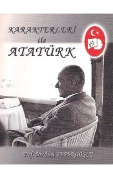 Karakterleri İle Atatürk - Fuat Odabaşıoğlu