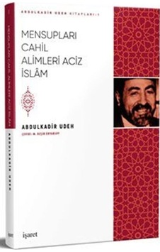 Mensupları Cahil Alimleri Aciz İslam / Abdülkadir Udeh