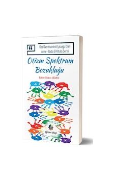 Otizm Spektrum Bozukluğu - Özel Gereksinimli Çocuğu Olan Anne Baba El Kitabı Serisi- Eğiten Kitap