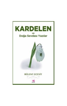 Kardelen ve Doğa Sevdası Yazılar - Bülent Ecevit - E Yayınları