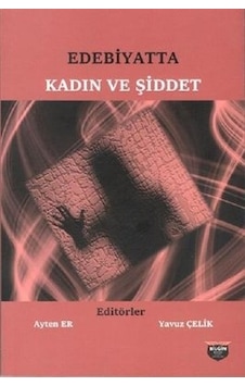 Edebiyatta Kadın ve Şiddet- Bilgin Kültür Sanat Edebiyatta Kadın ve Şiddet- Bilgin Kültür Sanat