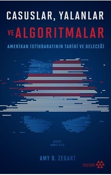 Casuslar Yalanlar Ve Algoritmalar / Amy B. Zegart
