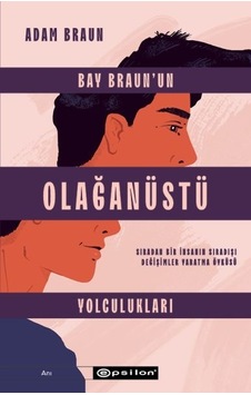 Bay Braun'un Olağanüstü Yolculukları - Sıradan Bir İnsanın Sıradışı Değişimler Yaratma Öyküsü - Adam Braun - Epsilon Yayınevi Bay Braun'un Olağanüstü Yolculukları - Sıradan Bir İnsanın Sıradışı Değişimler Yaratma Öyküsü - Adam Braun - Epsilon Yayınevi