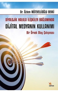 Diyalojik Halkla İlişkiler Bağlamında Dijital Medyanın Kullanı... Diyalojik Halkla İlişkiler Bağlamında Dijital Medyanın Kullanı...