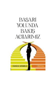 Başarı Yolunda Bakış Açılarımız - Hamza Uğurlu - Festival Yayıncılık Başarı Yolunda Bakış Açılarımız - Hamza Uğurlu - Festival Yayıncılık