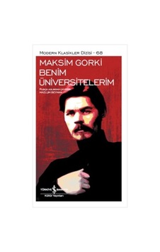 Benim Üniversitelerim - Maksim Gorki - İş Bankası Kültür Yayınları Benim Üniversitelerim - Maksim Gorki - İş Bankası Kültür Yayınları
