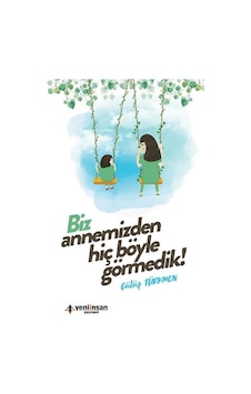 Biz Annemizden Hiç Böyle Görmedik! - Gülüş Türkmen - Yeni İnsan Yayınevi Biz Annemizden Hiç Böyle Görmedik! - Gülüş Türkmen - Yeni İnsan Yayınevi