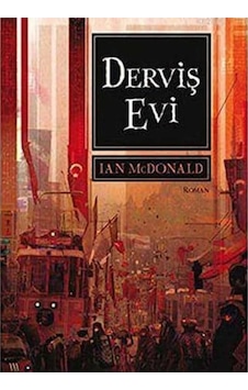 Derviş Evi - Ian Mcdonald İlk Baskı 2011 Derviş Evi - Ian Mcdonald İlk Baskı 2011