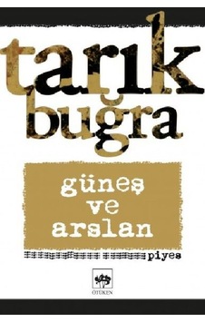 Güneş ve Arslan - Piyes - Tarık Buğra - Ötüken Neşriyat Güneş ve Arslan - Piyes - Tarık Buğra - Ötüken Neşriyat