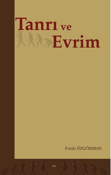 Tanrı ve Evrim - Fatih Özgökman - Elis Yayınları Tanrı ve Evrim - Fatih Özgökman - Elis Yayınları