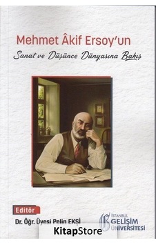 Mehmet Akif Ersoy'un Sanat ve Düşünce Dünyasına Bakış- İstanbul Gelişim Üniversitesi Mehmet Akif Ersoy'un Sanat ve Düşünce Dünyasına Bakış- İstanbul Gelişim Üniversitesi