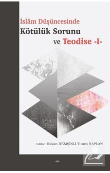 İslam Düşüncesinde Kötülük Sorunu ve Teodise 1- Elis Yayınları İslam Düşüncesinde Kötülük Sorunu ve Teodise 1- Elis Yayınları