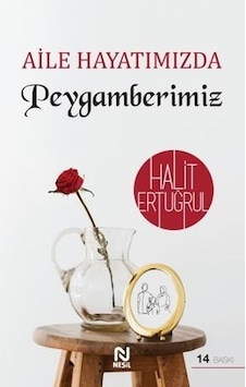 Aile Hayatımızda Peygamberimiz - Halit Ertuğrul - Nesil Yayınları Aile Hayatımızda Peygamberimiz - Halit Ertuğrul - Nesil Yayınları