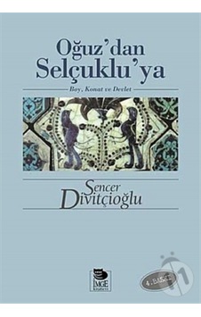 Oğuz’Dan Selçuklu’Ya Boy, Konat Ve Devlet Oğuz’Dan Selçuklu’Ya Boy, Konat Ve Devlet