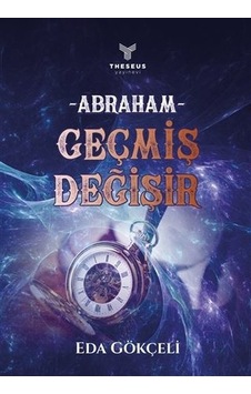 Abraham - Geçmiş Değişir - Eda Gökçeli - Theseus Yayınevi