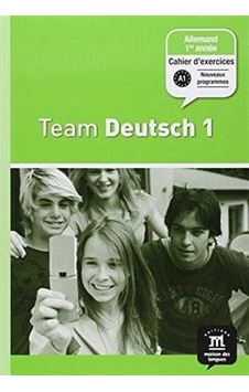 Team Deutsch 1 Cahier D’Exercices 9782356850072 Team Deutsch 1 Cahier D’Exercices 9782356850072