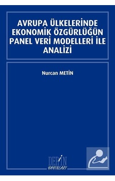 Avrupa Ülkelerinde Ekonomik Özgürlüğün Panel Veri Modelleri İle Analizi - Nurcan Metin - Derin Yayınları Avrupa Ülkelerinde Ekonomik Özgürlüğün Panel Veri Modelleri İle Analizi - Nurcan Metin - Derin Yayınları