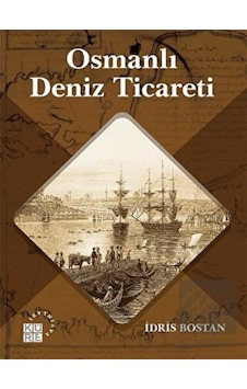 Osmanlı Deniz Ticareti - Küre Yayınları Osmanlı Deniz Ticareti - Küre Yayınları