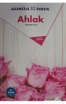 Ailemizle 52 Derste Ahlak  - Gümüş Kalemler  - Ensar Neşriyat
