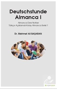 Deutsschstunde Almanca 1-Almanca Ders Notları Türkçe Açıklamalı Kolay Almanca Serisi 1 - Mehmet Ali Başaran - Hiperlink Deutsschstunde Almanca 1-Almanca Ders Notları Türkçe Açıklamalı Kolay Almanca Serisi 1 - Mehmet Ali Başaran - Hiperlink