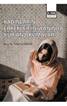 Kadınların Erkeklerin Yanında Kur'an Okumaları - Yusuf Alemdar - Eğitim Yayınevi Kadınların Erkeklerin Yanında Kur'an Okumaları - Yusuf Alemdar - Eğitim Yayınevi