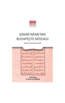 Şibani-name'nin Budapeşte Nüshası / Dr. Arife Ece Evirgen