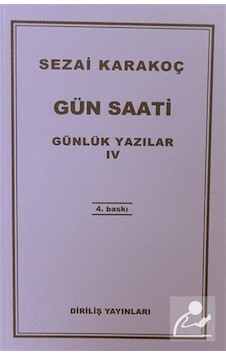 Günlük Yazılar 4 - Gün Saati - Sezai Karakoç - Diriliş Yayınları Günlük Yazılar 4 - Gün Saati - Sezai Karakoç - Diriliş Yayınları