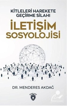 İletişim Sosyolojisi / Dr. Menderes Akdağ İletişim Sosyolojisi / Dr. Menderes Akdağ