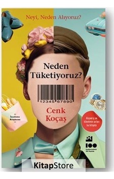 Neden Tüketiyoruz? Neyi Neden Alıyoruz? - Cenk Koçaş - Doğan Kitap Neden Tüketiyoruz? Neyi Neden Alıyoruz? - Cenk Koçaş - Doğan Kitap