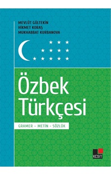 Özbek Türkçesi - Gramer Metin Sözlük - Hikmet Koraş - Kesit Yayınları Özbek Türkçesi - Gramer Metin Sözlük - Hikmet Koraş - Kesit Yayınları