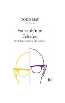 Foucault'nun Felsefesi - Kim Olduğumuz Üzerine Bir İnceleme Foucault'nun Felsefesi - Kim Olduğumuz Üzerine Bir İnceleme