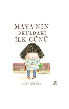 Maya'nın Okuldaki İlk Günü - Kate Berube - İthaki Çocuk Maya'nın Okuldaki İlk Günü - Kate Berube - İthaki Çocuk