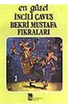 En Güzel İncili Çavuş Bekri Mustafa Fıkraları En Güzel İncili Çavuş Bekri Mustafa Fıkraları