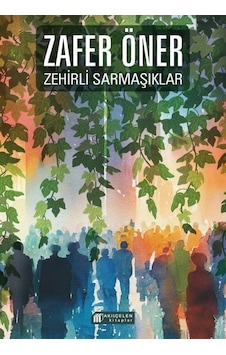 Zehirli Sarmaşıklar / Zafer Öner Zehirli Sarmaşıklar / Zafer Öner