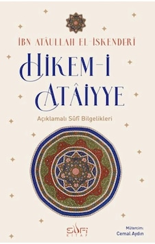 Hikem-i Ataiyye Açıklamalı Sufi Bilgelikleri Hikem-i Ataiyye Açıklamalı Sufi Bilgelikleri