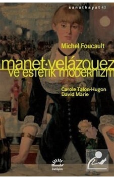 Manet-Velazquez ve Estetik Modernizm - Michel Foucault - İletişim Yayınları