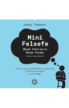 Mini Felsefe - Büyük Fikirlerin Küçük Kitabı - Jonny Thomson - Orenda Mini Felsefe - Büyük Fikirlerin Küçük Kitabı - Jonny Thomson - Orenda