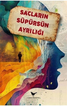 Saçların Süpürsün Ayrılığı / Dr. Yavuz Selim Uğurlu Saçların Süpürsün Ayrılığı / Dr. Yavuz Selim Uğurlu