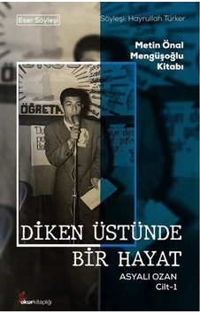 Diken Üstünde Bir Hayat - Asyalı Ozan Cilt 1 - Metin Önal Mengüşoğlu Kitabı- Okur Kitaplığı