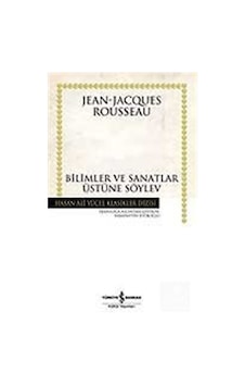 Bilimler Ve Sanatlar Üzerine Söylev (Ciltsiz) / Jean Jacques R... 9789944880411 Bilimler Ve Sanatlar Üzerine Söylev (Ciltsiz) / Jean Jacques R... 9789944880411