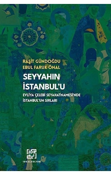 Seyyahın İstanbul'u-evliya Çelebi Seyahatnamesi'nde İstanbul'u... Seyyahın İstanbul'u-evliya Çelebi Seyahatnamesi'nde İstanbul'u...