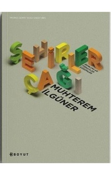 Şehirler Çağı - Zorluklar - Fırsatlar - Çözümler - Muhterem İlgüner - Boyut Yayın Grubu Şehirler Çağı - Zorluklar - Fırsatlar - Çözümler - Muhterem İlgüner - Boyut Yayın Grubu