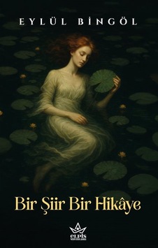 Bir Şiir Bir Hikaye / Eylül Bingöl Bir Şiir Bir Hikaye / Eylül Bingöl