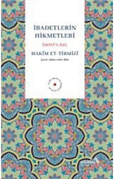 İbadetlerin Hikmetleri İsbatü'l İlel / Hakim Tirmizi İbadetlerin Hikmetleri İsbatü'l İlel / Hakim Tirmizi