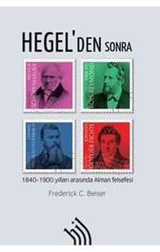 Hegel'den Sonra-1840-1900 Yılları Arasında Alman Felsefesi - Frederick C. Beiser - Hil Yayınları Hegel'den Sonra-1840-1900 Yılları Arasında Alman Felsefesi - Frederick C. Beiser - Hil Yayınları