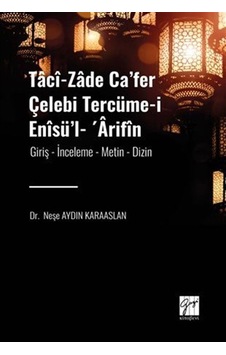 Tacî-zade Ca'fer Çelebi Tercüme-i Enîsü'l- 'Ârifîn / Dr. Neşe ... Tacî-zade Ca'fer Çelebi Tercüme-i Enîsü'l- 'Ârifîn / Dr. Neşe ...