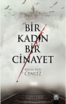 Bir Kadın Bir Cinayet - Melih Esen Cengiz - Altın Kitaplar