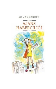 Ajans Haberciliği - Osman Şenkul - Scala Yayıncılık Ajans Haberciliği - Osman Şenkul - Scala Yayıncılık
